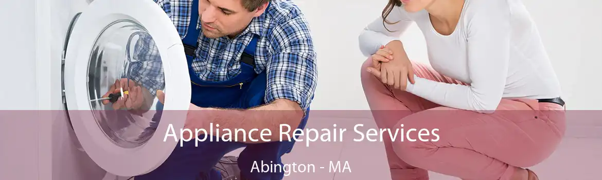 Appliance Repair Services Abington - MA