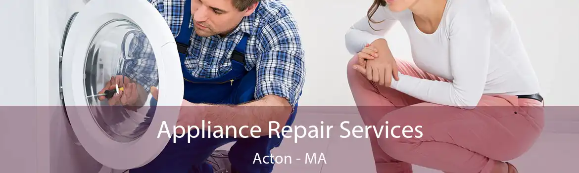 Appliance Repair Services Acton - MA