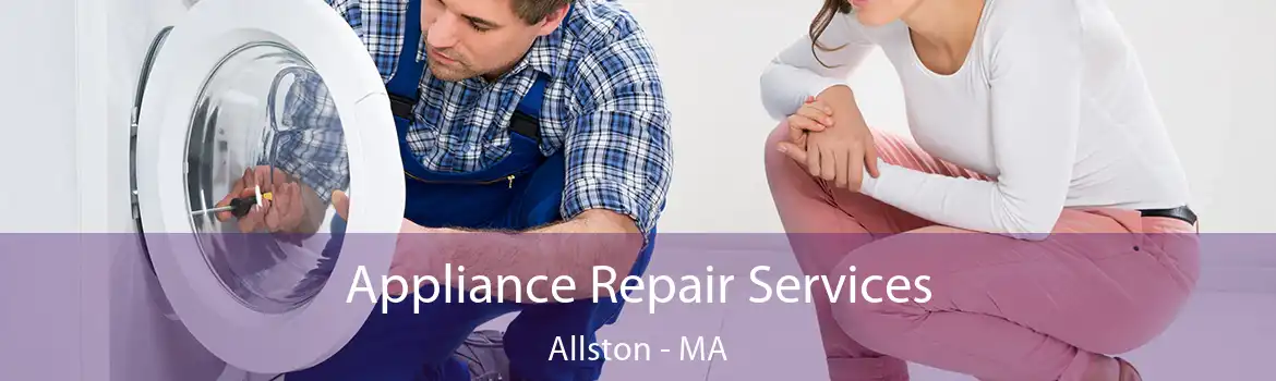 Appliance Repair Services Allston - MA