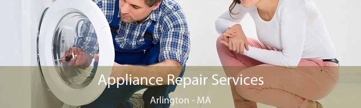 Appliance Repair Services Arlington - MA