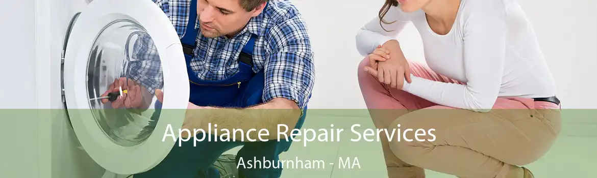 Appliance Repair Services Ashburnham - MA