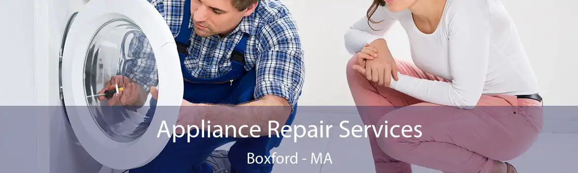 Appliance Repair Services Boxford - MA