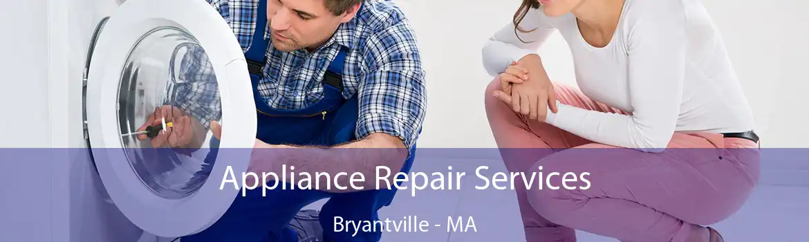 Appliance Repair Services Bryantville - MA