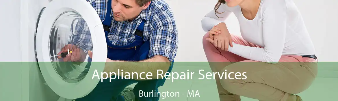 Appliance Repair Services Burlington - MA