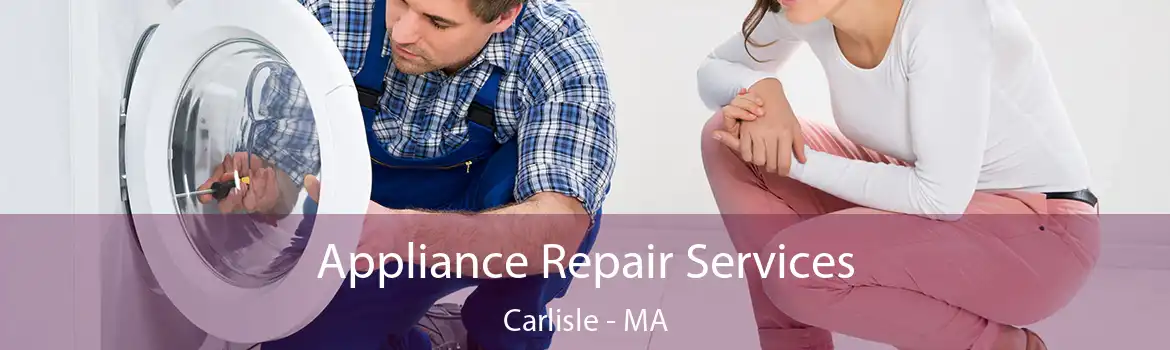 Appliance Repair Services Carlisle - MA