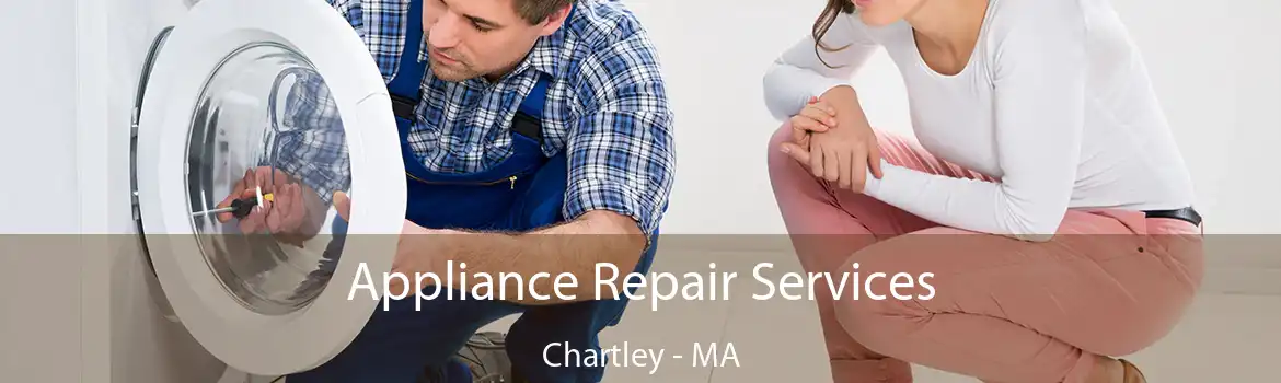 Appliance Repair Services Chartley - MA