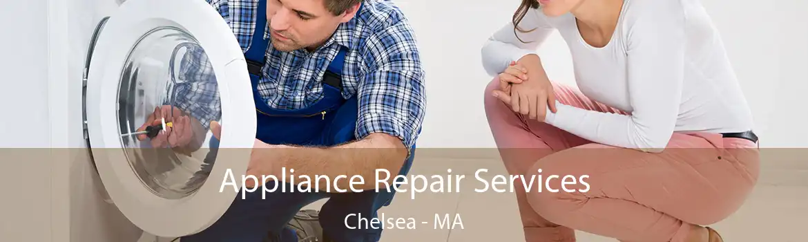 Appliance Repair Services Chelsea - MA