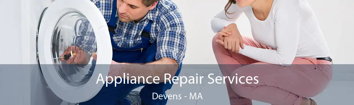 Appliance Repair Services Devens - MA