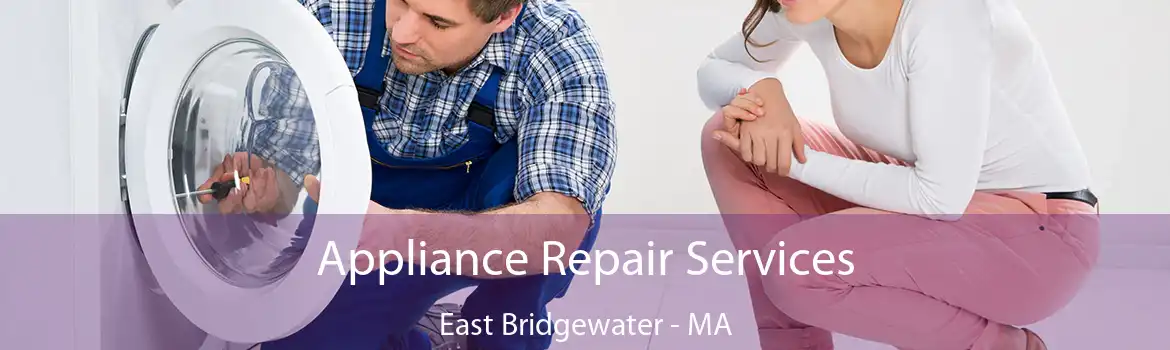 Appliance Repair Services East Bridgewater - MA