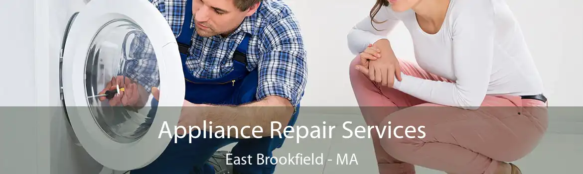 Appliance Repair Services East Brookfield - MA