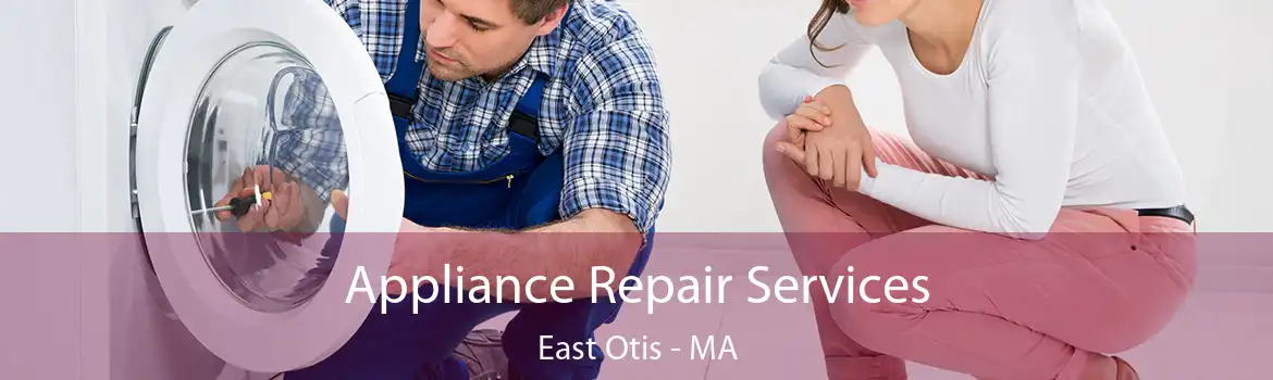 Appliance Repair Services East Otis - MA