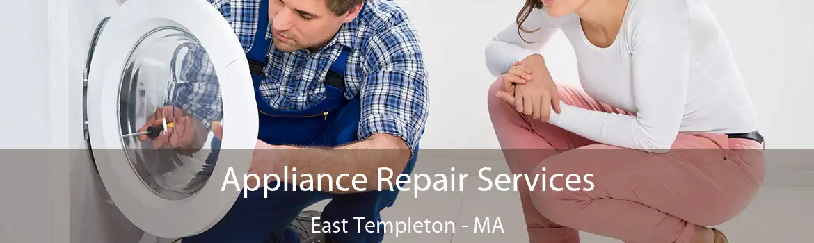 Appliance Repair Services East Templeton - MA