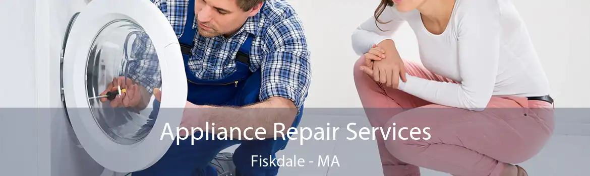 Appliance Repair Services Fiskdale - MA