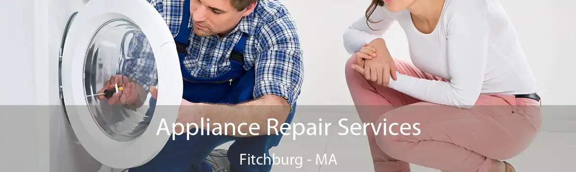 Appliance Repair Services Fitchburg - MA