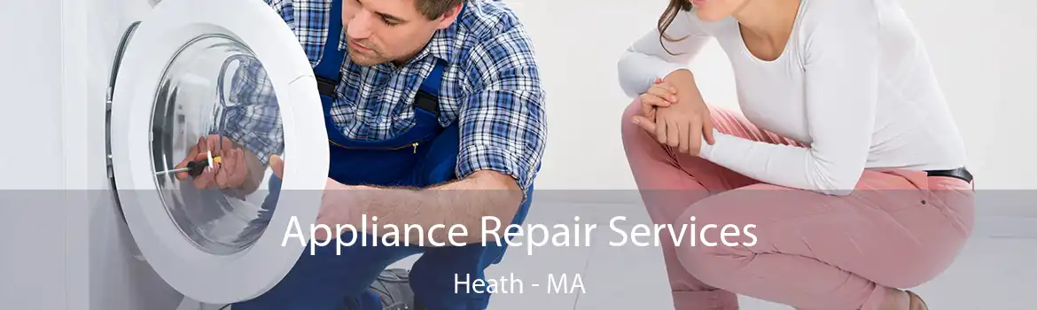 Appliance Repair Services Heath - MA