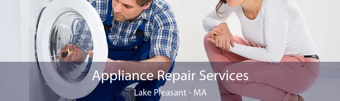 Appliance Repair Services Lake Pleasant - MA