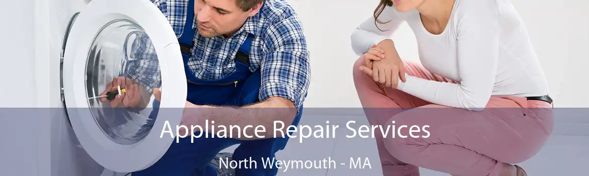 Appliance Repair Services North Weymouth - MA