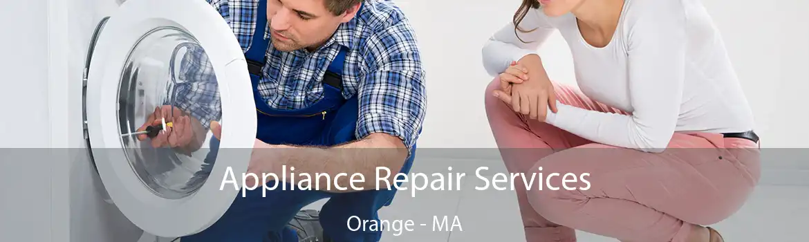 Appliance Repair Services Orange - MA