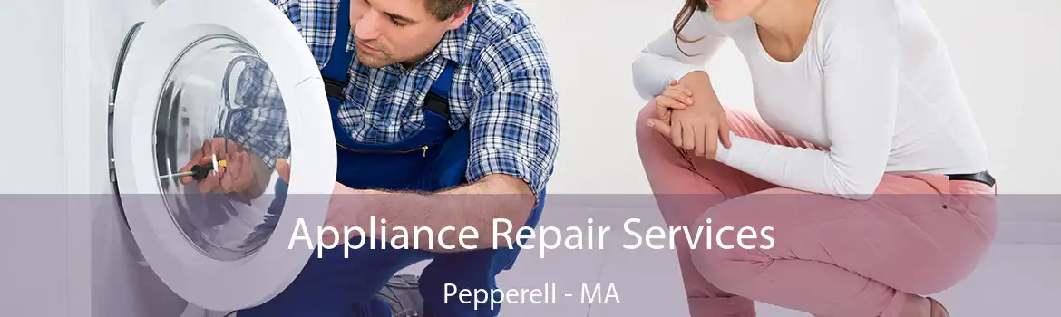 Appliance Repair Services Pepperell - MA