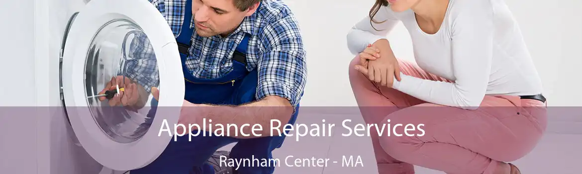 Appliance Repair Services Raynham Center - MA