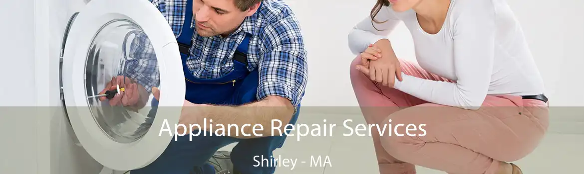 Appliance Repair Services Shirley - MA