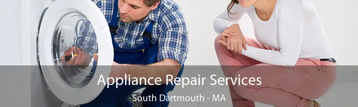 Appliance Repair Services South Dartmouth - MA