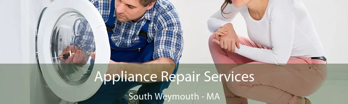 Appliance Repair Services South Weymouth - MA