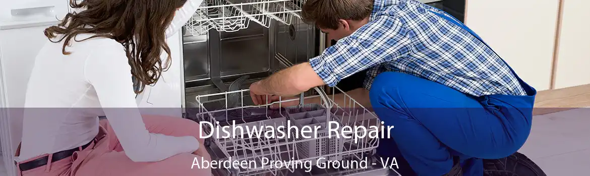 Dishwasher Repair Aberdeen Proving Ground - VA