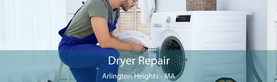 Dryer Repair Arlington Heights - MA