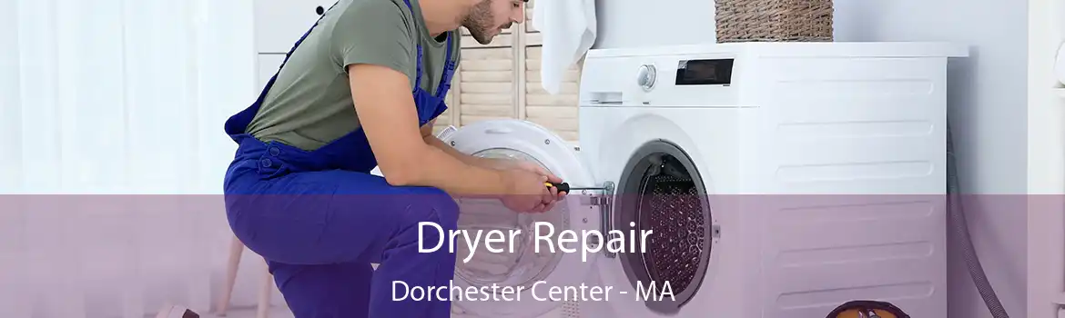 Dryer Repair Dorchester Center - MA