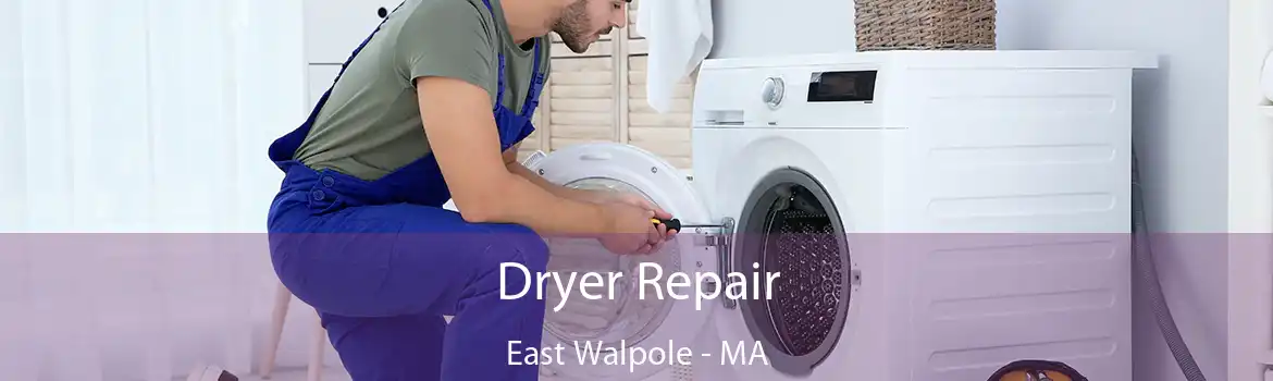 Dryer Repair East Walpole - MA