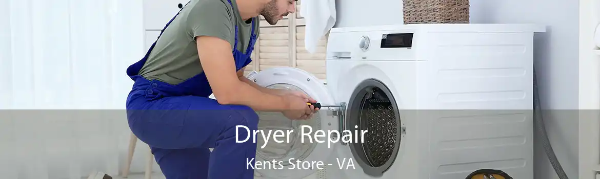 Dryer Repair Kents Store - VA