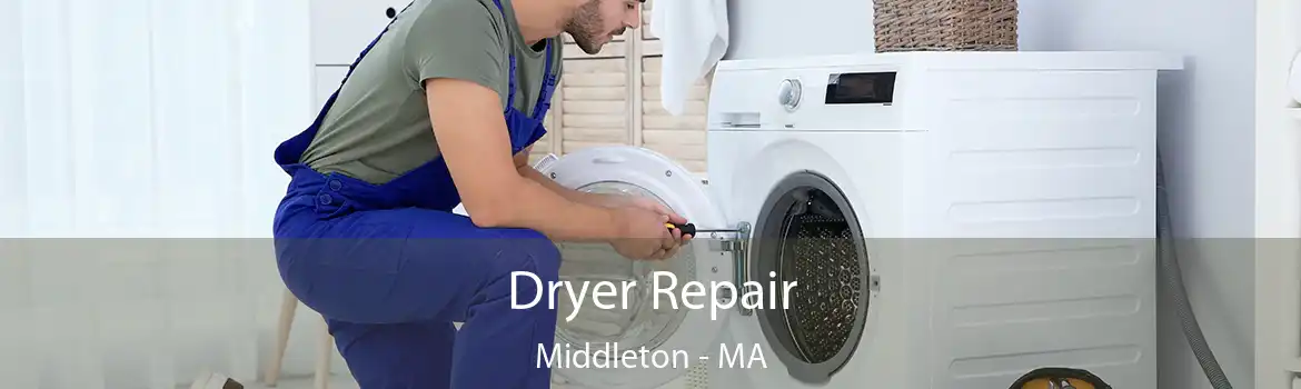 Dryer Repair Middleton - MA