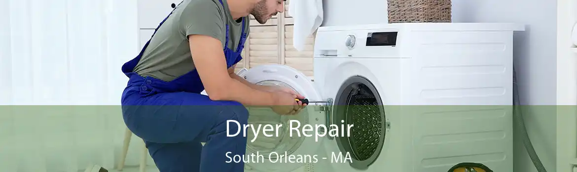 Dryer Repair South Orleans - MA