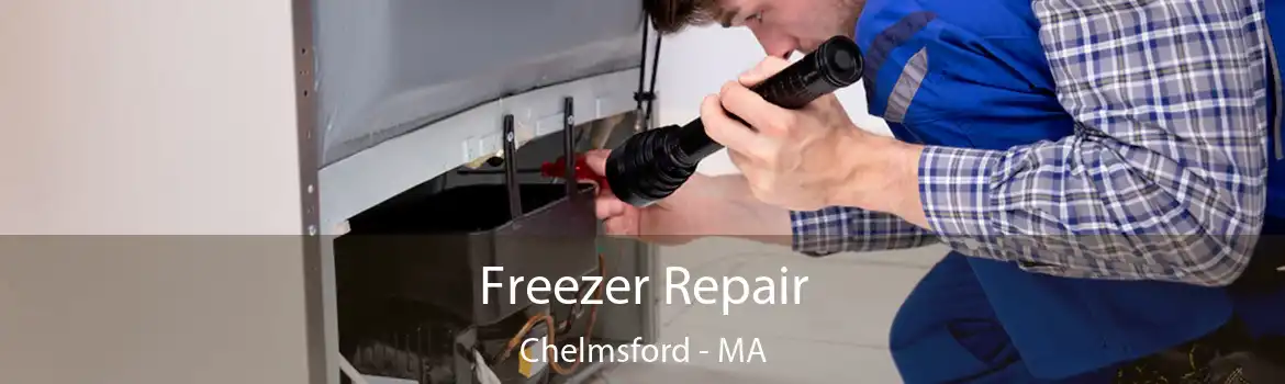 Freezer Repair Chelmsford - MA