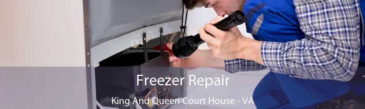 Freezer Repair King And Queen Court House - VA