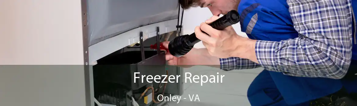 Freezer Repair Onley - VA