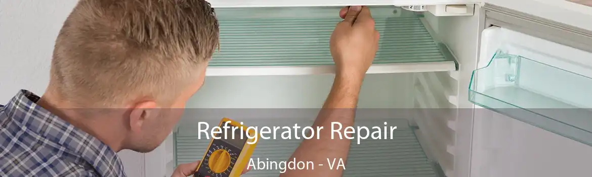 Refrigerator Repair Abingdon - VA