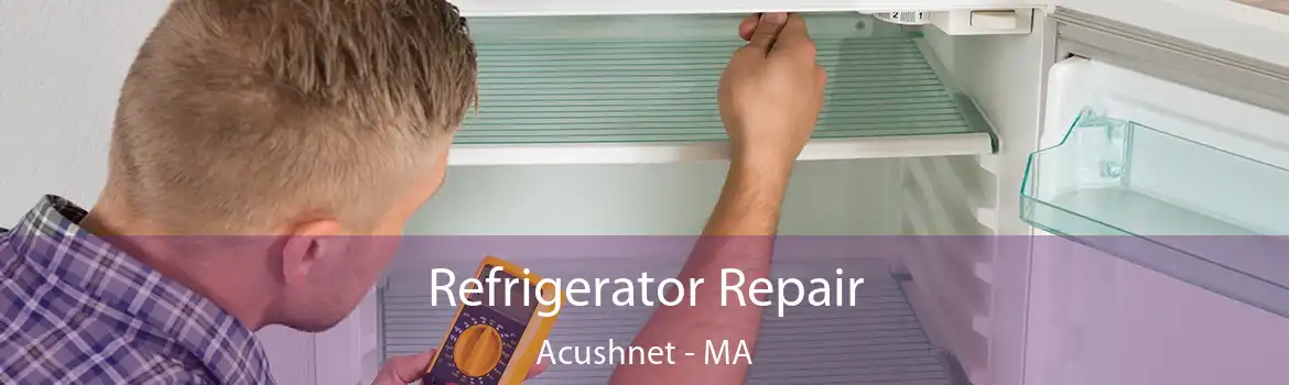 Refrigerator Repair Acushnet - MA