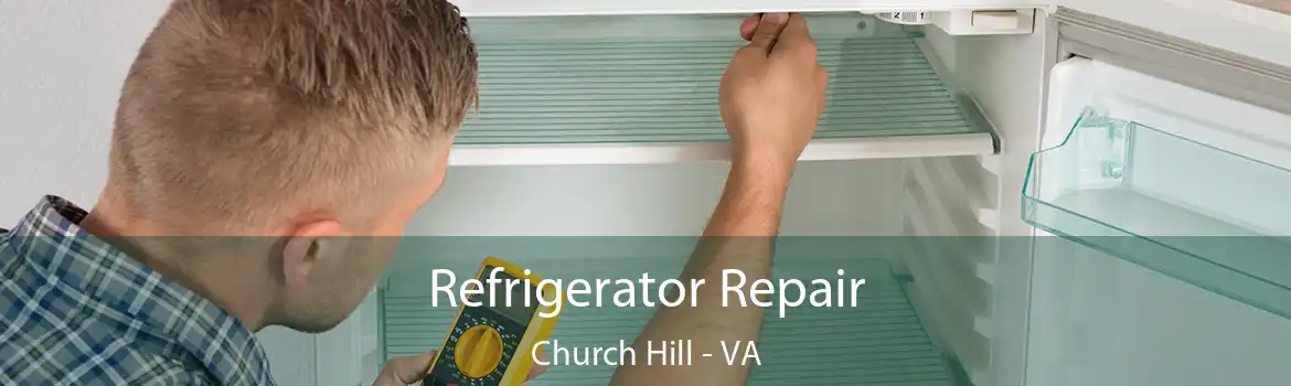 Refrigerator Repair Church Hill - VA