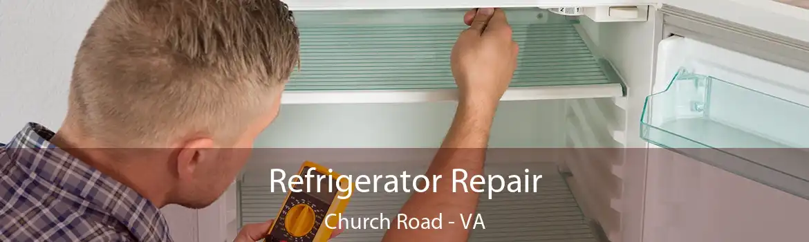 Refrigerator Repair Church Road - VA