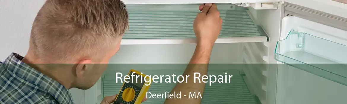 Refrigerator Repair Deerfield - MA