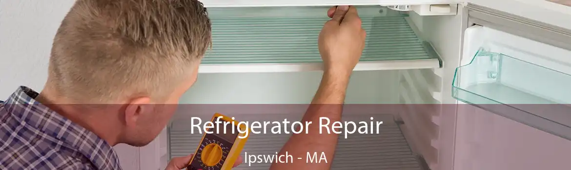 Refrigerator Repair Ipswich - MA